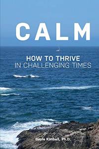 Calm: How to Thrive in Challenging Times