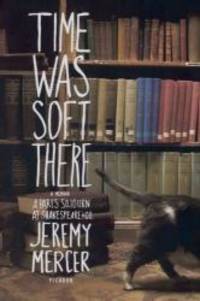 image of Time Was Soft There: A Paris Sojourn at Shakespeare & Co.