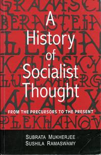 A History of Socialist Thought: From the Precursors to the Present by Mukherjee, Subrata; Ramaswamy, Sushila - 2000