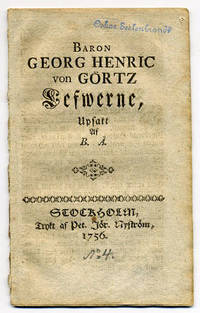 Baron Georg Henric von Görtz lefwerne, upsatt af…