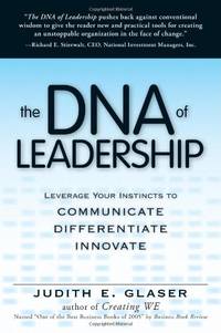 The DNA of Leadership: Leverage Your Instincts to Communicate-Differentiate-Innovate