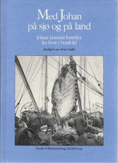 Med Johan på sjø og land. Johan Liverød forteller…