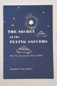 The Secret of the Flying Saucers; Why the Government Denies UFOs