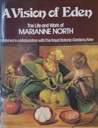 A VISION OF EDEN. The Life and Work of Marianne North. Preface by Professor J.P.M. Brenan....