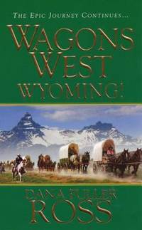 Wagons West: Wyoming! by Ross, Dana Fuller - 2010