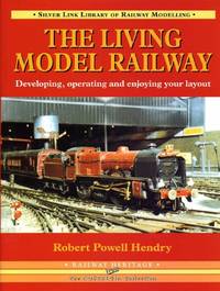 The Living Model Railway: Developing, Operating and Enjoying Your Layout (Library of Railway...