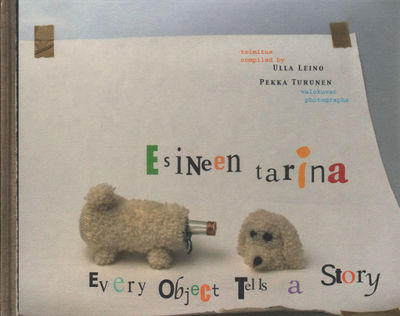 ESINEEN TARINA / EVERY OBJECT TELLS A STORY.
