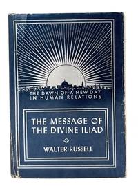 The Message of the Divine Iliad: Volume I.
