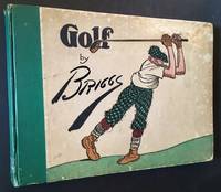 Golf: The Book of a Thousand Chuckles--Famous Golf Cartoons by Briggs by Briggs - First Edition - 1916 - from Appledore Books, ABAA (SKU: 15221)