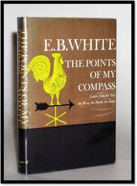 The Points of My Compass: Letters from the East, the West, the North, the South by White, E. B. (1899-1985) - 1962