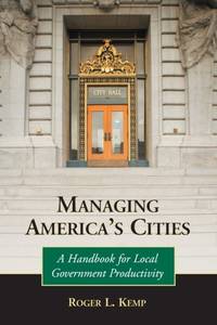 Managing America's Cities : A Handbook for Local Government Productivity