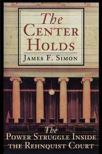 The Center Holds: The Power Struggle Inside the Rehnquist Court