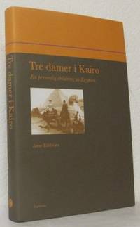Tre damer i Kairo. En personlig skildring av…