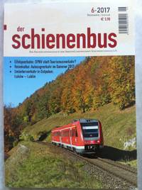der Schienenbus - Heft 6 von 2017 - Das Nachrichtenmagazin der ArbeitsGemeinschaft...
