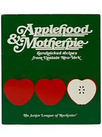Applehood & Motherpie: Handpicked Recipes from Upstate New York