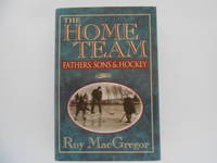 image of The Home Team: Fathers, Sons & Hockey (signed)