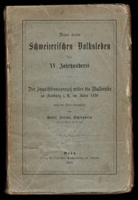 image of AUS DEM SCHWEIZERISCHEM VOLKSLEBEN DES XV JAHRHUNDERTS. Der Inquisitionsprozess wider die Waldenser zu Freiberg i. U. im Jahre 1430 nach den Akten dargestellt.