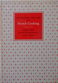 Mastering the Art of French Cooking by Child, Julia; Bertholle, Louisette; Beck, Simone - 1964