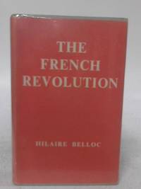 The French Revolution by Hilaire Belloc - 1960