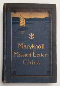image of Maryknoll Mission letters: China. Volume One: extracts from the Letters and Diaries of the Pioneer missioners of the Catholic Foreign Mission Society of America