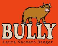 Bully by Seeger, Laura Vaccaro