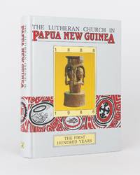 The Lutheran Church in Papua New Guinea. The First Hundred Years, 1886-1986 by Herwig and Hermann REINER (editors) WAGNER - First Edition - 1986 - from Michael Treloar Antiquarian Booksellers (SKU: 118967)