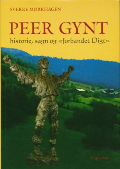 Peer Gynt. Historie, sagn og 