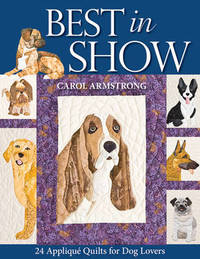 Best In Show: 24 Applique Quilts for Dog Lovers