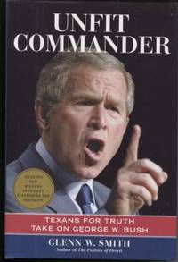 Unfit Commander  Texans for Truth Take on George W. Bush