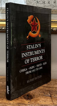 Stalin's Instruments of Terror: Cheka, OGPU, NKVD, KGB from 1917 to 1991