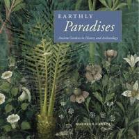 Earthly Paradises : Ancient Gardens in History and Archaeology