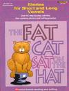 The Fat Cat Sat on the Hat: Stories for Short and Long Vowels: Over 40 Step-by-Step Activities that Combine Phonics and Writing Practice