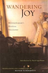 Wandering Joy : Meister Eckhart&#039;s Mystical Philosophy by Meister Eckhart - 2001