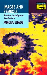Images and Symbols : Studies in Religious Symbolism