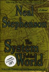 The System of the World (The Baroque Cycle, Vol. 3) by Neal Stephenson - 2004-10-01