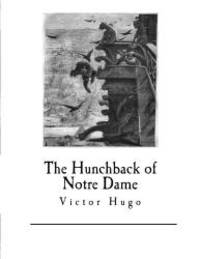 image of The Hunchback of Notre Dame: Notre-Dame De Paris (Classics - The Hunchback of Notre Dame)