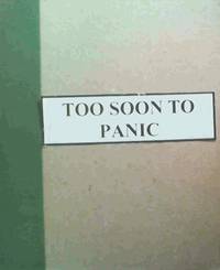 Too Soon to Panic