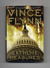 Extreme Measures: A Thriller  - 1st Edition/1st Printing by Flynn, Vince - 2008