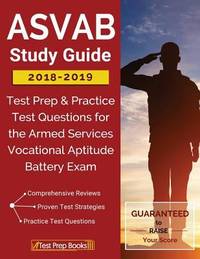 ASVAB Study Guide 2018-2019 : Test Prep and Practice Test Questions for the Armed Services...