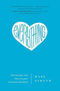 Everything : What You Give and What You Gain to Become Like Jesus