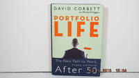Portfolio Life: The New Path to Work, Purpose, and Passion After 50 by David D Corbett - First Edition/First Printing - 2006 - from Gene The Book Peddler (SKU: 022391)
