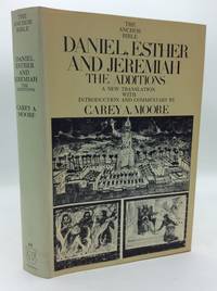 DANIEL, ESTHER AND JEREMIAH: THE ADDITIONS; A New Translation with Introduction and Commentary