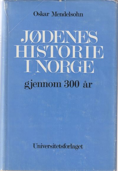 Jødenes historie i Norge gjennom 300 år. Bind 1-2.