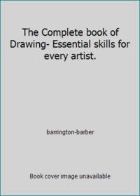 The Complete book of Drawing- Essential skills for every artist.