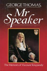 image of George Thomas, Mr. Speaker: The Memoirs of Viscount Tonypandy (Signed By Author)
