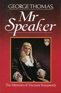 George Thomas  Mr. Speaker: The Memoirs of Viscount Tonypandy Signed By Author