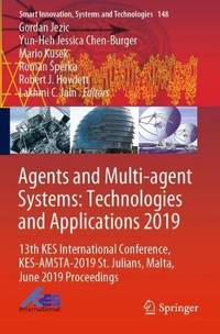 Agents and Multi-agent Systems: Technologies and Applications 2019 : 13th KES International...
