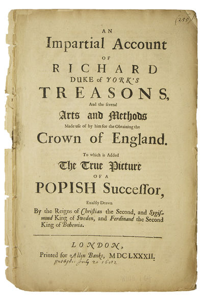 An Impartial Account of Richard Duke of York's Treasons, and the several arts and methods made use of by him for the obtaining the Crown of England. To which is added The true picture of a popish successor, exactly drawn by the reigns of Christian the Second, and Sygismond King of Sweden, and Ferdinand the Second King of Bohemia