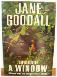 Through a Window: 30 Years with the Chimpanzees of Gombe by Jane Goodall - First Edition - 1990 - from PsychoBabel & Skoob Books (SKU: 513892)