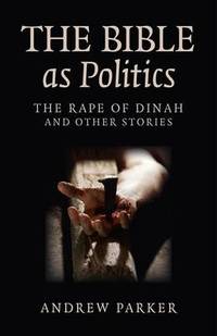 The Bible as Politics: The Rape of Dinah and Other Stories